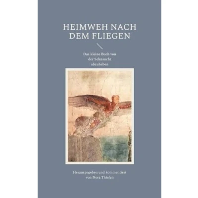 Abbildung von Heimweh nach dem Fliegen: Das kleine Buch von der Sehnsucht abzuheben