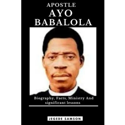 Abbildung von APOSTLE AYO BABALOLA: Biography, Facts, Ministry And significant lessons