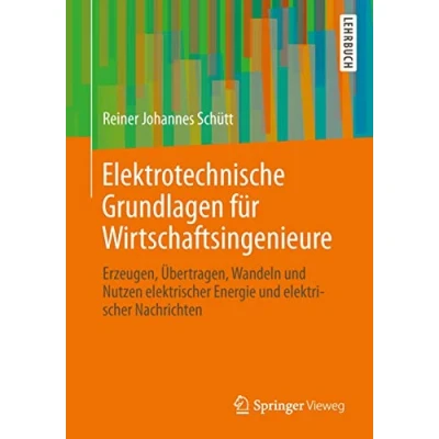Abbildung von Elektrotechnische Grundlagen für Wirtschaftsingenieure: Erzeugen, Übertragen, Wandeln und Nutzen elektrischer Energie Nachrichten