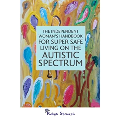 Abbildung von the Independent Woman&#039;s Handbook for Super Safe Living on Autistic Spectrum