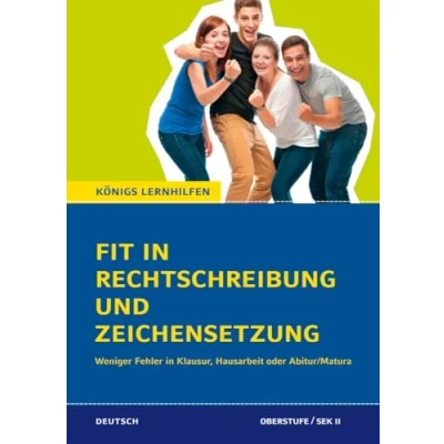 Abbildung von Fit in Rechtschreibung und Zeichensetzung: Weniger Fehler Klausur, Hausarbeit oder Abitur/Matura (Königs Lernhilfen)