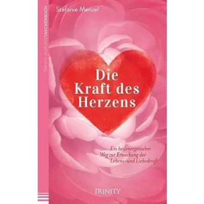 Abbildung von Die Kraft des Herzens: Ein heilenergetischer Weg zur Erweckung der Lebens und Liebeskraft