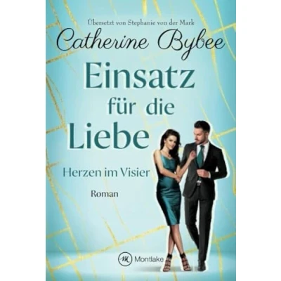 Abbildung von Einsatz für die Liebe (Herzen im Visier, Band 2)