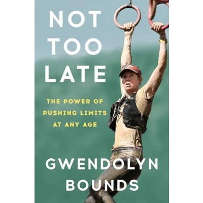 Abbildung von Not Too Late: The Power of Pushing Limits at Any Age