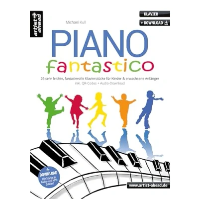 Abbildung von Piano Fantastico: 26 sehr leichte, fantasievolle Klavierstücke für Kinder &amp; erwachsene Anfänger (inkl. QR Codes + Audio Download). Einfache, leicht spielbare Klaviernoten Klavierschüler