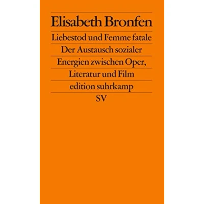 Abbildung von Liebestod und Femme fatale: Der Austausch sozialer Energien zwischen Oper, Literatur Film (edition suhrkamp)