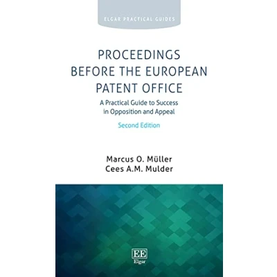 Abbildung von Proceedings Before the European Patent Office: A Practical Guide to Success in Opposition and Appeal (Elgar Guides)