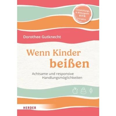 Abbildung von Wenn Kinder beißen: Achtsame und responsive Handlungsmöglichkeiten.
