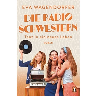 Abbildung von Die Radioschwestern (3): Tanz in ein neues Leben Roman (Die Saga, Band 3)