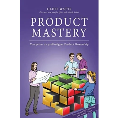 Abbildung von Product Mastery: Von gutem zu großartigem Ownership (Geoff Watts&#039; Agile Mastery Series)