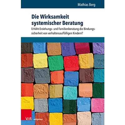 Abbildung von die Wirksamkeit systemischer Beratung: Erhöht Erziehungs und Familienberatung Bindungssicherheit von verhaltensauffälligen Kindern?