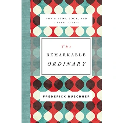 Abbildung von The Remarkable Ordinary: How to Stop, Look, and Listen Life