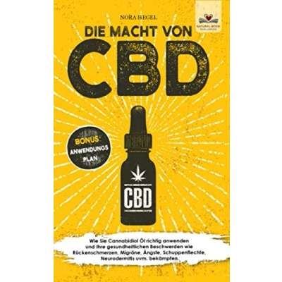 Abbildung von Die Macht von CBD: wie Sie Cannabidiol Öl richtig anwenden und Ihre gesundheitlichen Beschwerden Rückenschmerzen, Migräne, Ängste, Schuppenflechte, Neurodermitis uvm. bekämpfen
