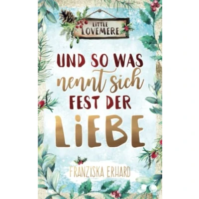 Abbildung von Und so was nennt sich Fest der Liebe (Little Lovemere, Band 3)