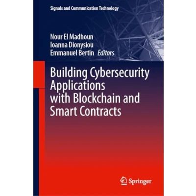 Abbildung von Building Cybersecurity Applications with Blockchain and Smart Contracts (Signals Communication Technology)