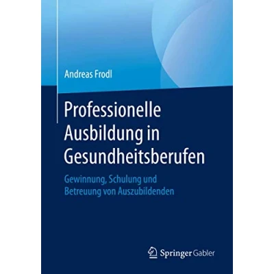 Abbildung von Professionelle Ausbildung in Gesundheitsberufen: Gewinnung, Schulung und Betreuung von Auszubildenden