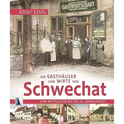 Abbildung von Die Gasthäuser und Wirte von Schwechat: Vom Mittelalter bis ins 20. Jahrhundert