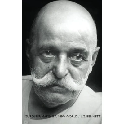 Abbildung von GURDJIEFF: Making a New World (The Collected Works of J.g. Bennett, Band 27)