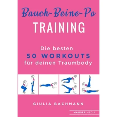 Abbildung von Bauch Beine Po Training: Die besten 50 Workouts für deinen Traumkörper