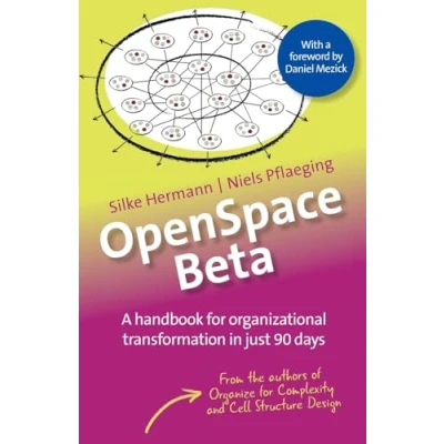 Abbildung von OpenSpace Beta: A handbook for organizational transformation in just 90 days (Betacodex Publishing, Band 3)
