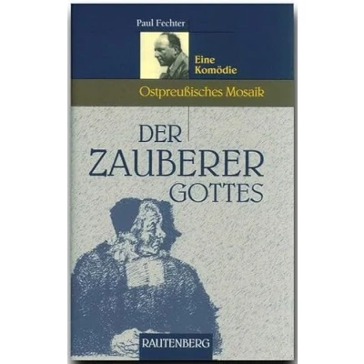 Abbildung von Der Zauberer Gottes Eine Komödie: Ostpreußisches Mosaik (Rautenberg Erzählungen/Anthologien)