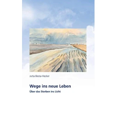 Abbildung von Wege ins neue Leben: Über das Sterben Licht