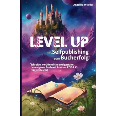Abbildung von LEVEL UP mit Selfpublishing zum Bucherfolg: Schreibe, veröffentliche und gestalte dein eigenes Buch Amazon KDP &amp; Co. (für Einsteiger)