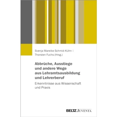 Abbildung von Abbrüche, Ausstiege und andere Wege aus Lehramtsausbildung Lehrerberuf: Erkenntnisse Wissenschaft Praxis