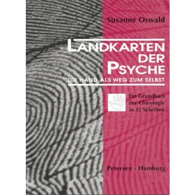 Abbildung von Landkarten der Psyche: Die Hand als Weg zum Selbst. Ein Grundkurs Chirologie in 12 Schritten