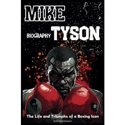 Abbildung von Mike Tyson Biography: The Life and Triumphs of a Boxing Icon