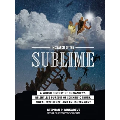 Abbildung von In Search of the Sublime: A world history humanity&#039;s relentless pursuit scientific truth, moral virtue, and enlightenment