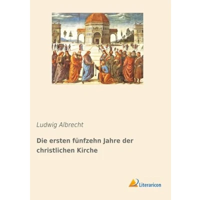 Abbildung von Die ersten fünfzehn Jahre der christlichen Kirche