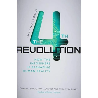 Abbildung von the Fourth Revolution: How Infosphere is Reshaping Human Reality