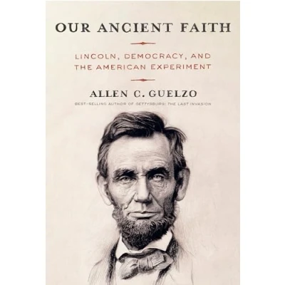 Abbildung von Our Ancient Faith: Lincoln, Democracy, and the American Experiment