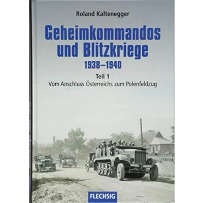 Abbildung von Geheimkommandos und Blitzkriege 1938 1940 Teil 1: Vom Anschluss Österreichs zum Polenfeldzug (Flechsig Geschichte/Zeitgeschichte)