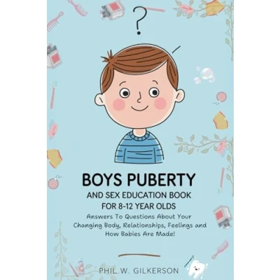 Abbildung von Boys Puberty and Sex Education Book for 8 12 Year Olds: Answers to Questions About Your Changing Body, Sex, Feelings How Babies Are Made
