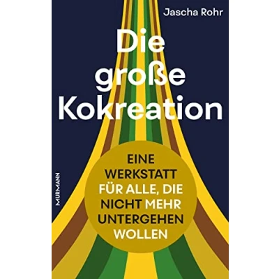 Abbildung von die große Kokreation: Eine Werkstatt für alle, nicht mehr untergehen wollen.
