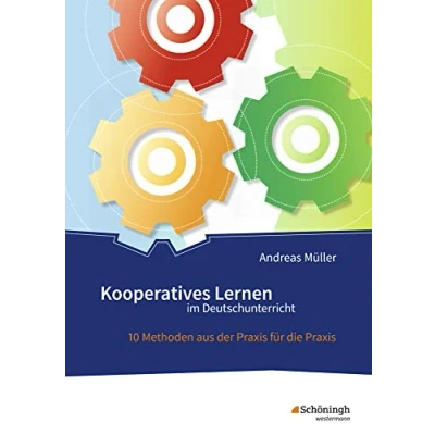 Abbildung von Kooperatives Lernen im Deutschunterricht: 10 Methoden aus der Praxis für die