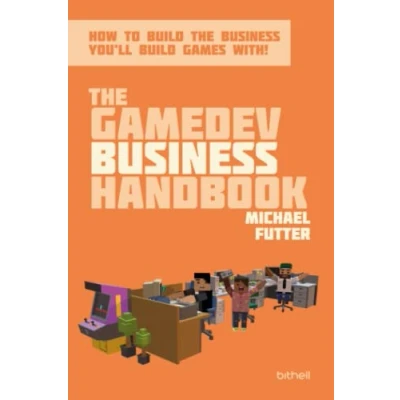 Abbildung von the GameDev business Handbook: How to build you&#039;ll games with