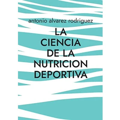Abbildung von la Ciencia de Nutricion Deportiva: Deportiva (Nutricion para todas las edades, Band 1)