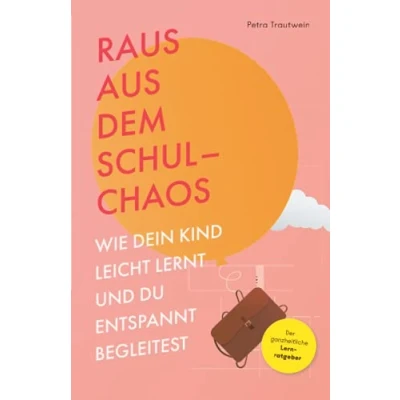 Abbildung von Raus aus dem Schulchaos: Wie dein Kind leicht lernt und du entspannt begleitest