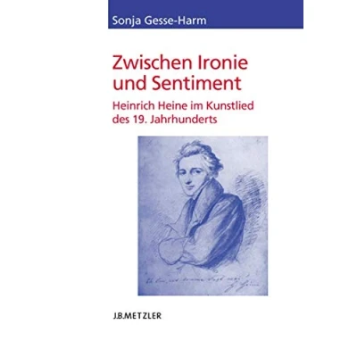 Abbildung von Zwischen Ironie und Sentiment: Heinrich Heine im Kunstlied des 19. Jahrhunderts (Heine Studien)