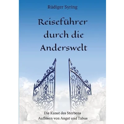 Abbildung von Reiseführer durch Die Anderswelt: Kunst des Sterbens Auflösen von Angst und Tabus