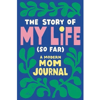 Abbildung von The Story of My Life (So Far): A Modern Mom Journal