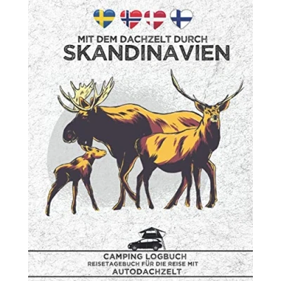 Abbildung von mit dem Dachzelt durch SKANDINAVIEN Camping Logbuch Reisetagebuch für die Reise Autodachzelt: Platz 50 einzelne Reisetage Norwegen, Schweden, Dänemark &amp; Finnland ca. 170 Seiten