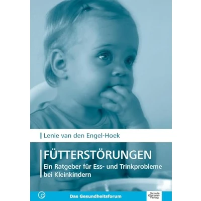 Abbildung von Fuetterstoerungen: Ein Ratgeber fuer Ess und Trinkprobleme bei Kleinkindern: für Kleinkindern