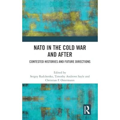 Abbildung von NATO in the Cold War and After: Contested Histories Future Directions