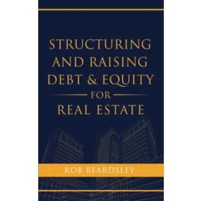 Abbildung von Structuring and Raising Debt &amp; Equity for Real Estate