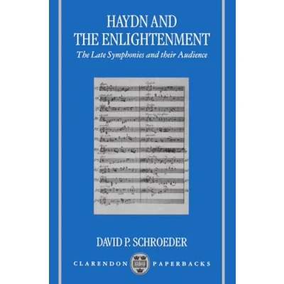 Abbildung von Haydn and The Enlightenment: Late Symphonies Their Audience (Oxford Monographs on Music)