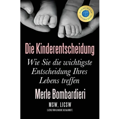 Abbildung von die Kinderentscheidung: Wie Sie wichtigste Entscheidung Ihres Lebens treffen